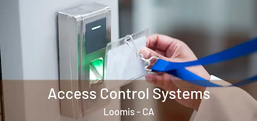  Access Control Systems Loomis - CA
