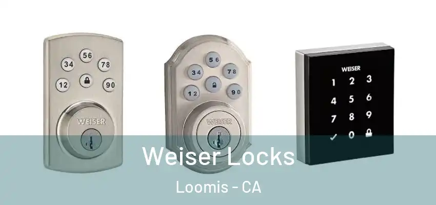  Weiser Locks Loomis - CA